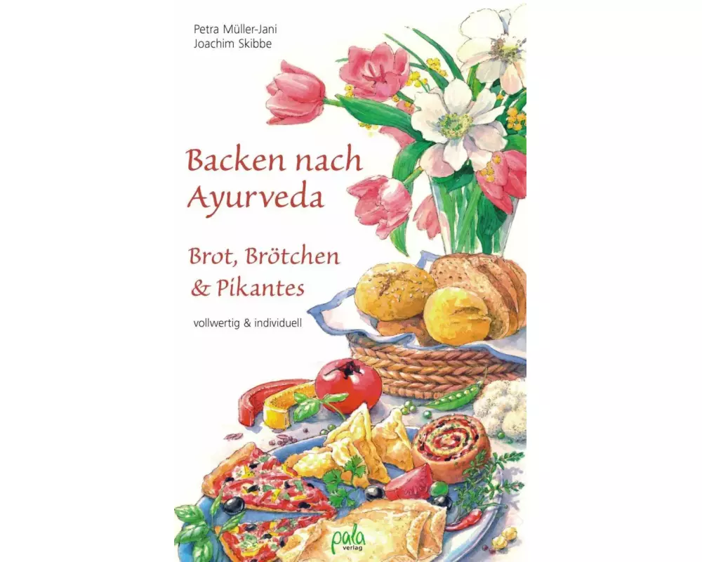Backen nach Ayurveda - Brot, Brötchen & Pikantes