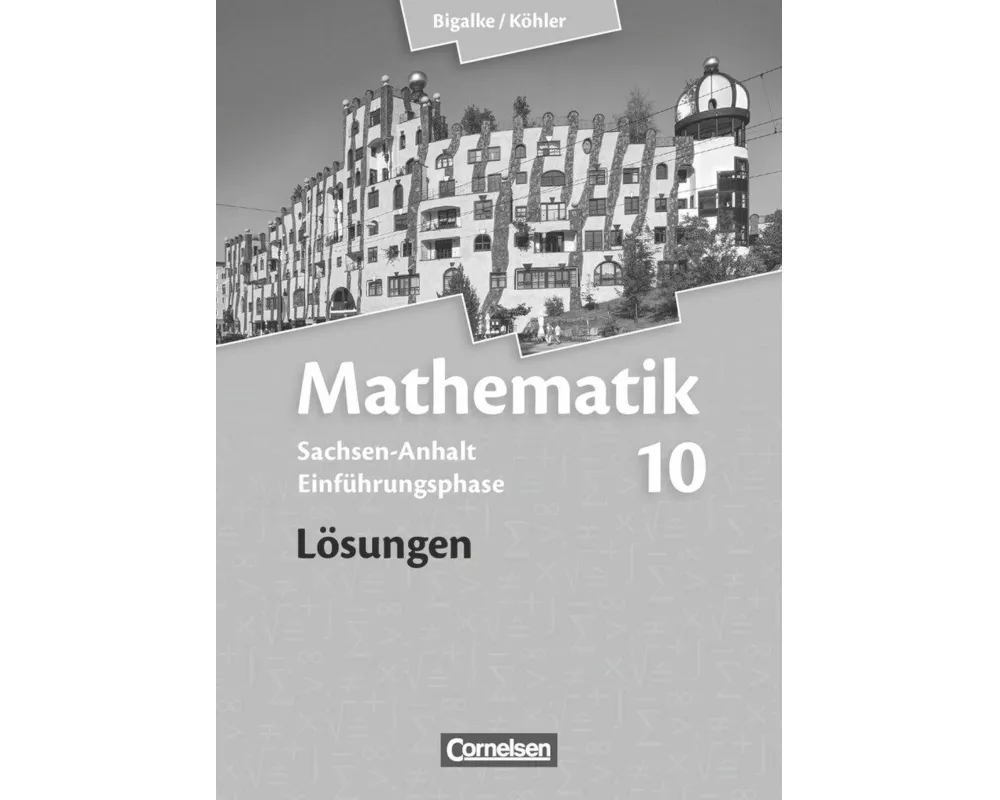 Bigalke/Köhler: Mathematik, Sachsen-Anhalt, Einführungsphase, Lösungen zum Schülerbuch