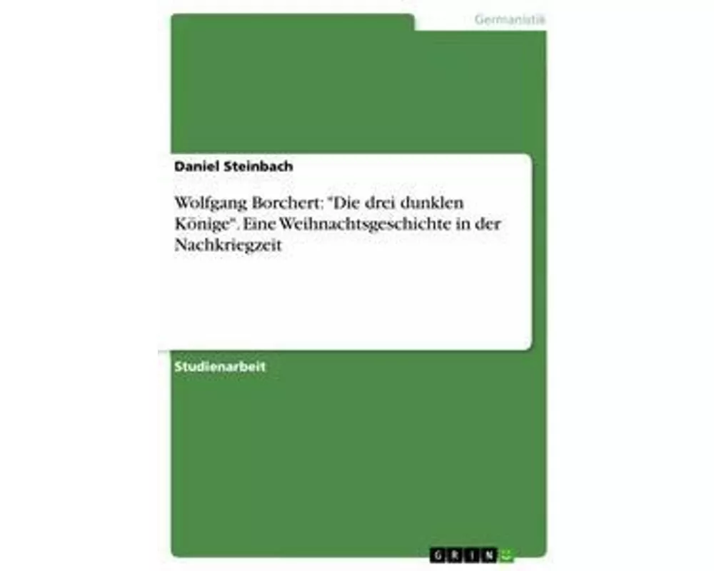 Wolfgang Borchert: "Die drei dunklen Könige". Eine Weihnachtsgeschichte in der Nachkriegzeit