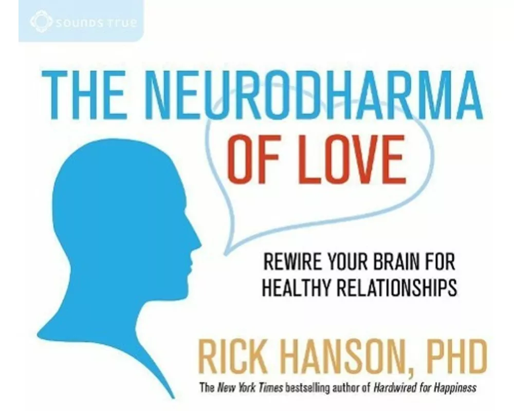 The Neurodharma of Love: Rewire Your Brain for Healthy Relationships