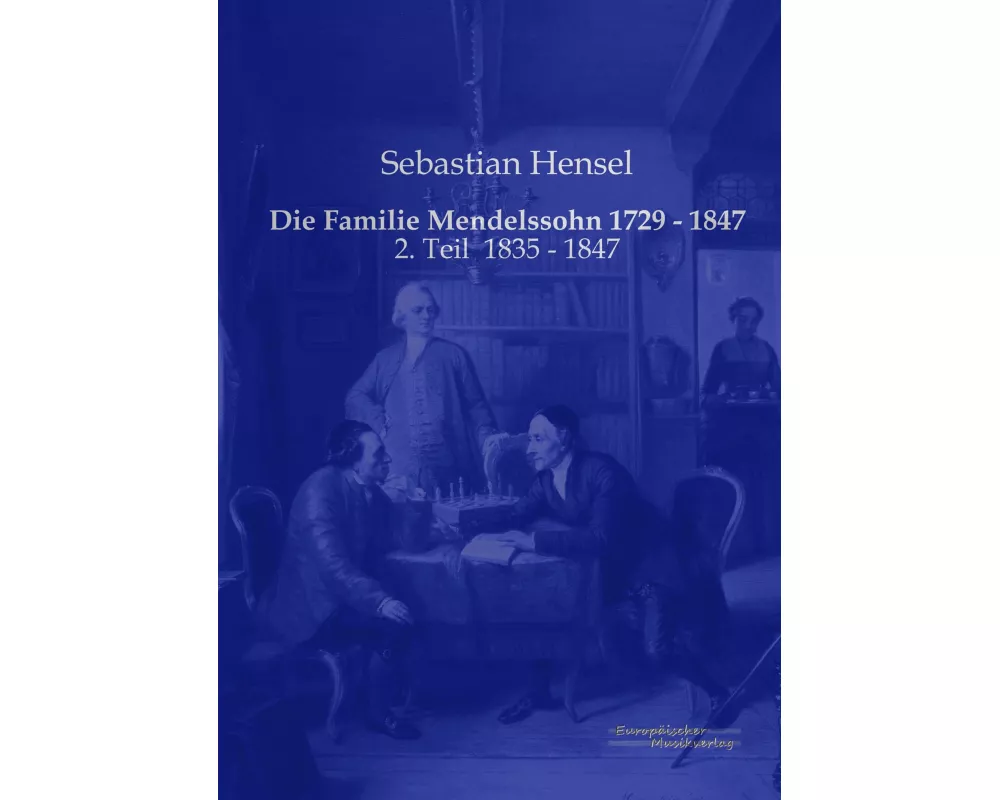 Die Familie Mendelssohn 1729 - 1847