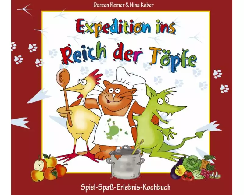 Expedition ins Reich der Töpfe - Kinderkochbuch gesunde Ernähung