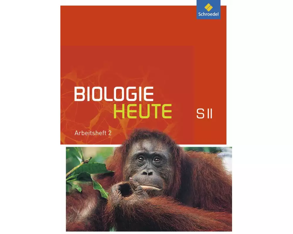 Biologie heute SII - Allgemeine Ausgabe 2011