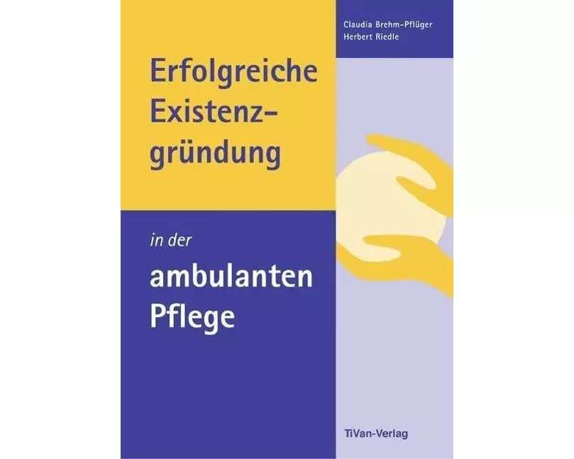Erfolgreiche Existenzgründung in der ambulanten Pflege