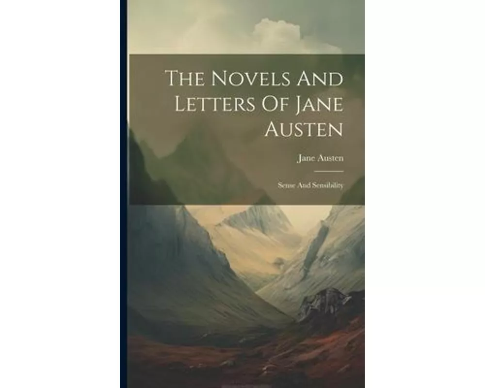 The Novels And Letters Of Jane Austen: Sense And Sensibility