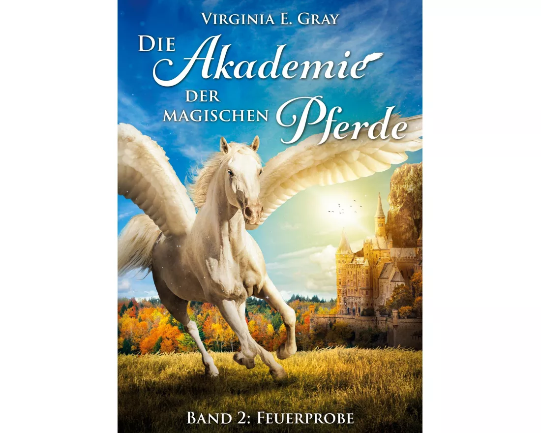 Die Akademie der magischen Pferde - Band 2: Feuerprobe