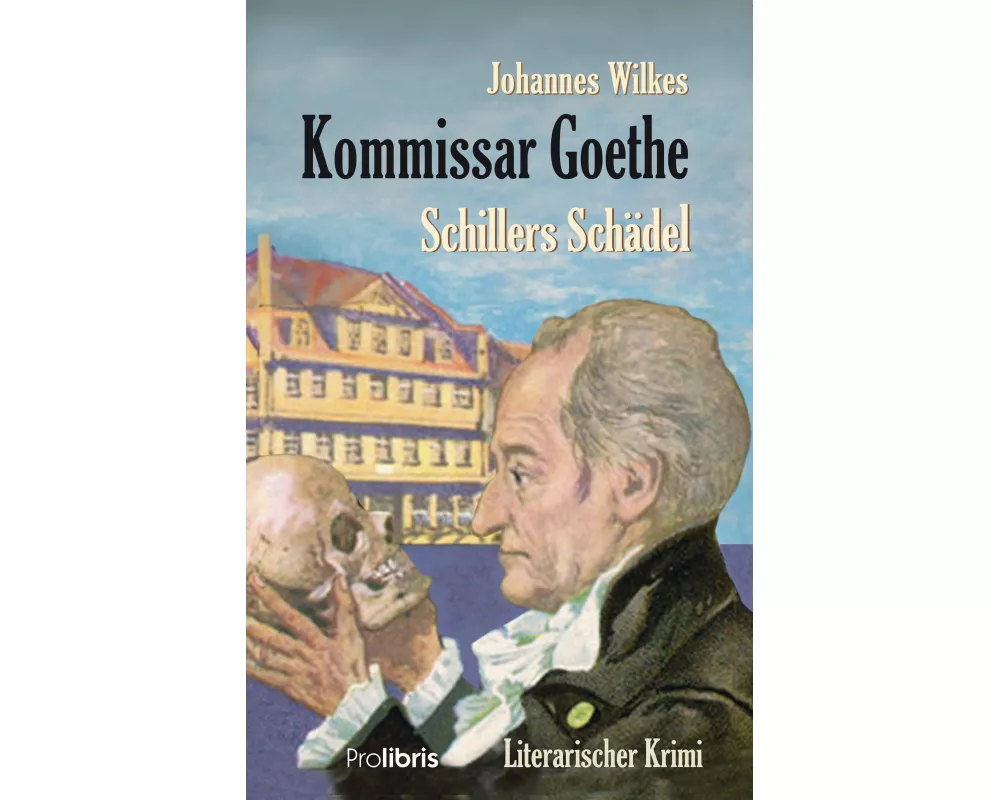 Kommissar Goethe: Schillers Schädel