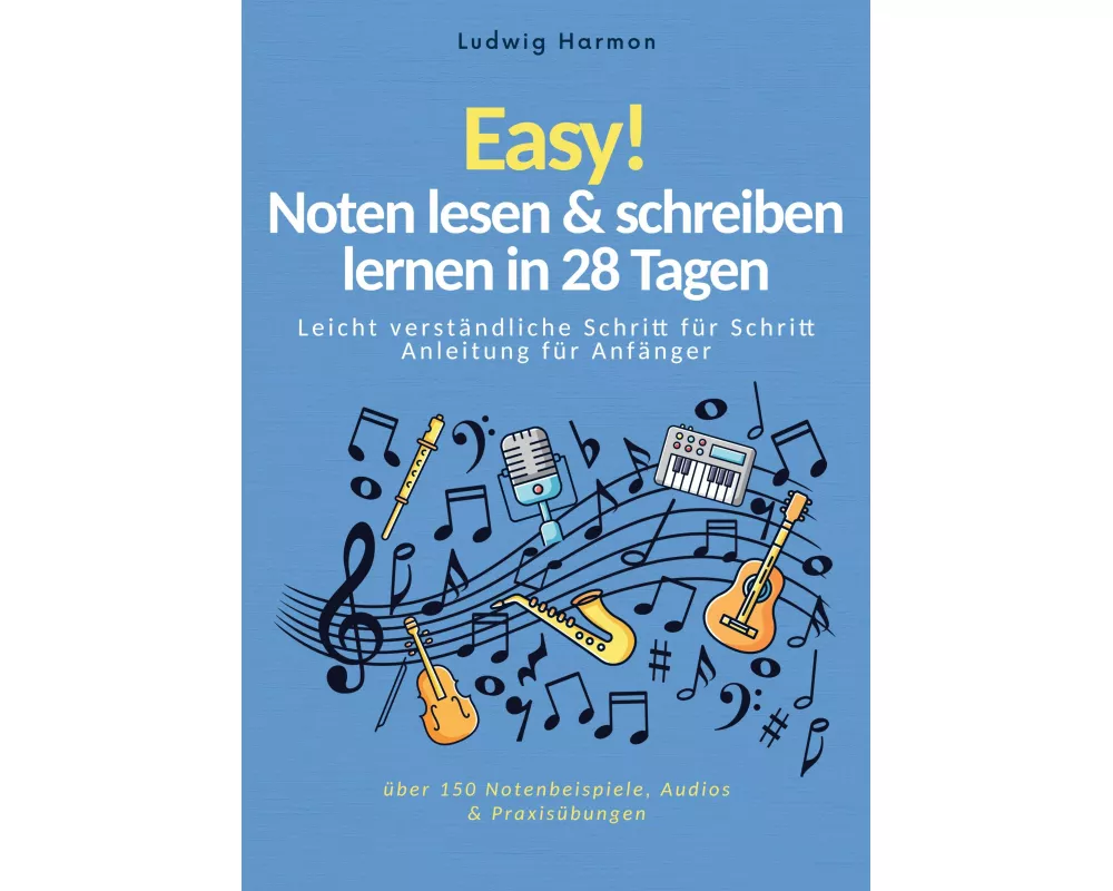 Easy! Noten lesen & schreiben lernen in 28 Tagen