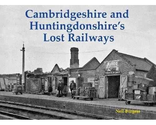 Cambridgeshire and Huntingdonshire's Lost Railways