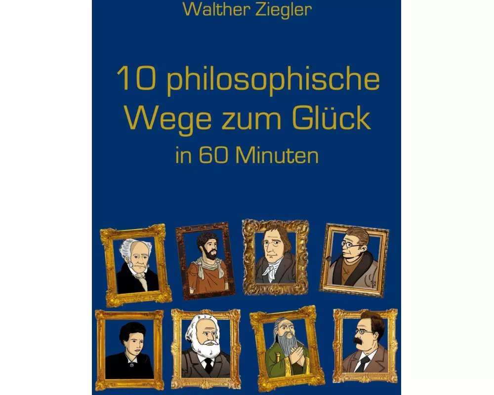 10 philosophische Wege zum Glück in 60 Minuten