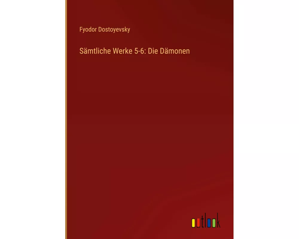 Sämtliche Werke 5-6: Die Dämonen
