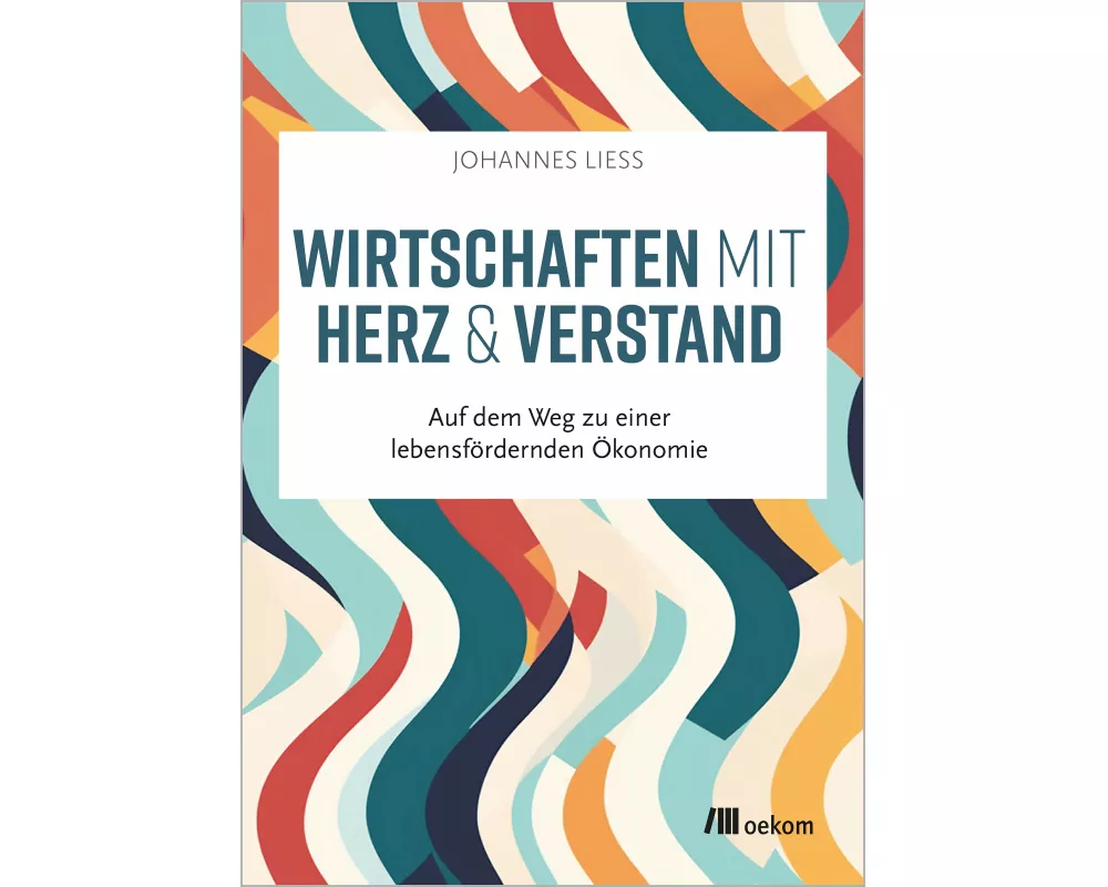 Wirtschaften mit Herz und Verstand
