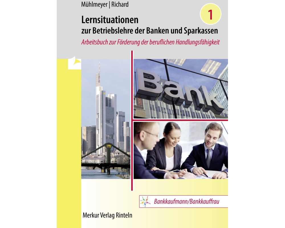 Lernsituationen zur Betriebslehre der Banken und Sparkassen Band 1