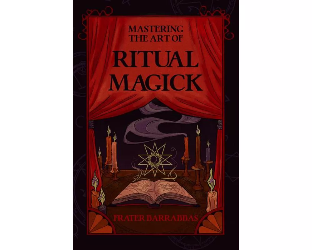 Mastering the Art of Ritual Magick