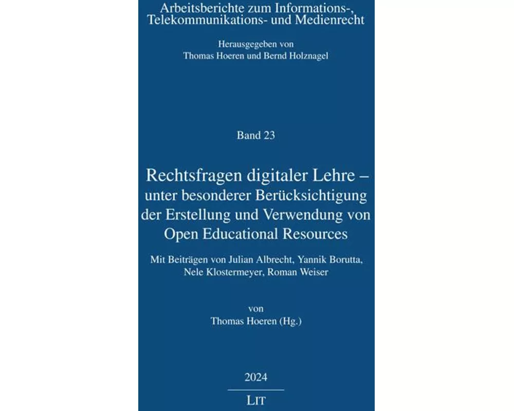 Rechtsfragen digitaler Lehre - unter besonderer Berücksichtigung der Erstellung und Verwendung von Open Educational Resources