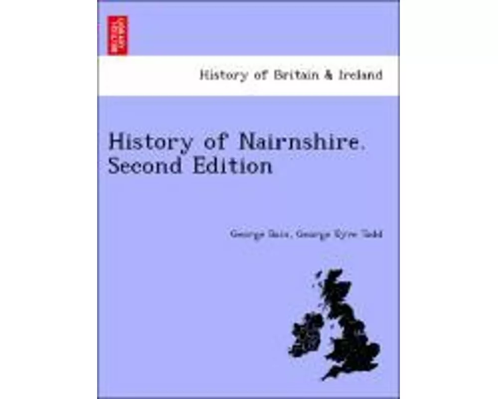 History of Nairnshire. Second Edition