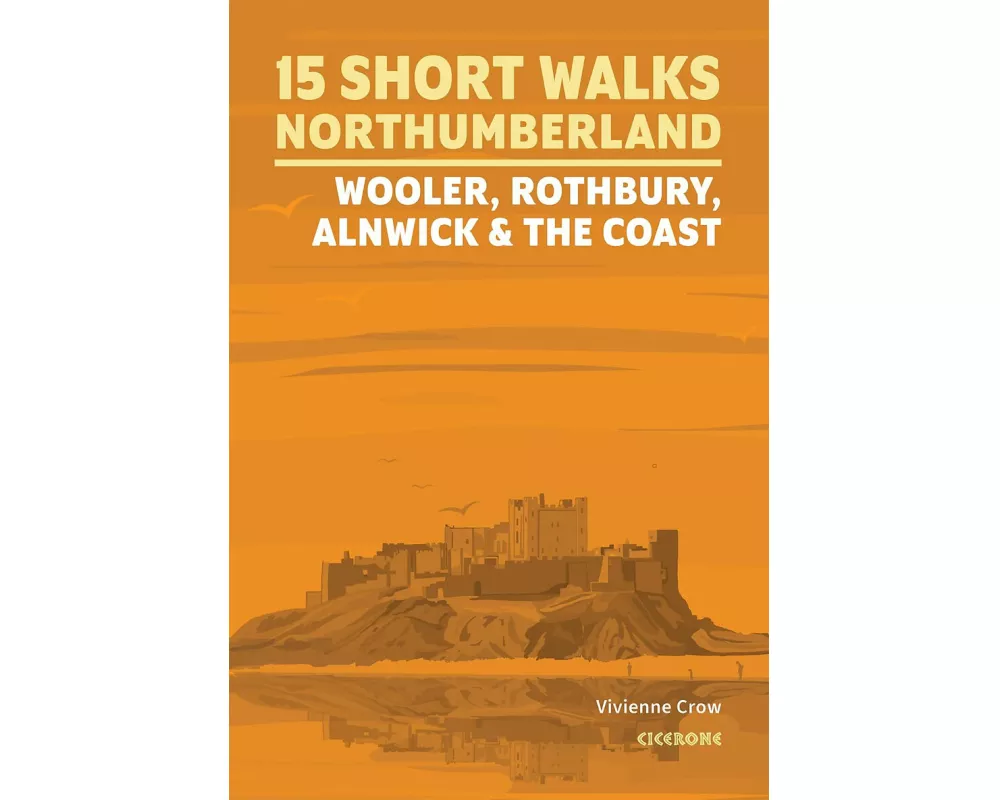 15 Short Walks in Northumberland: Wooler, Rothbury, Alnwick and the coast