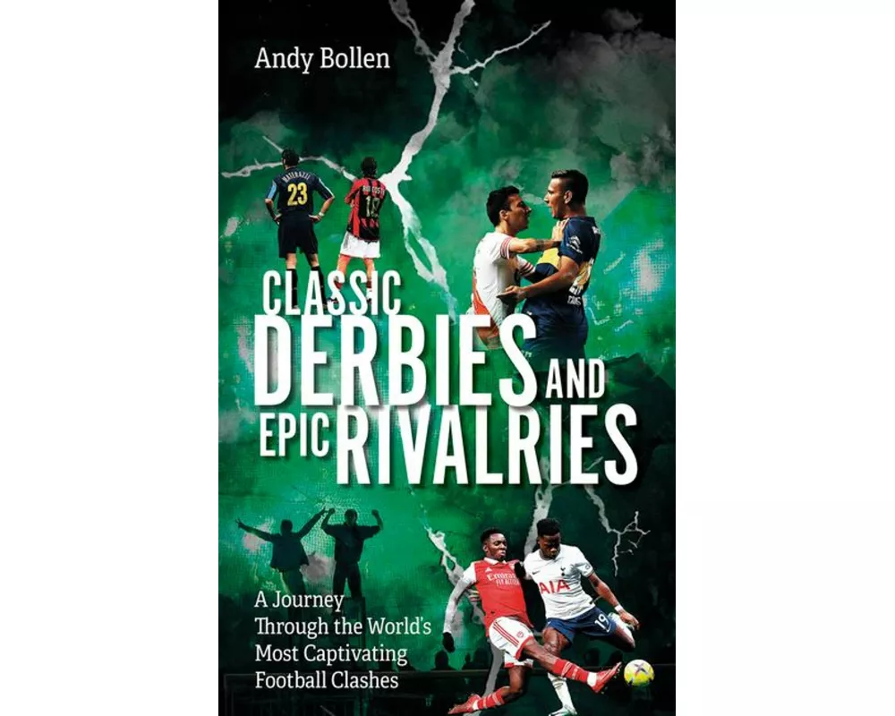 Classic Derbies and Epic Rivalries