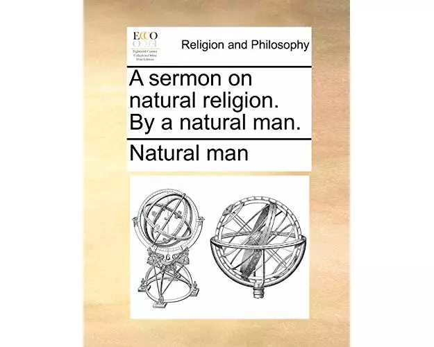 A Sermon on Natural Religion. by a Natural Man.