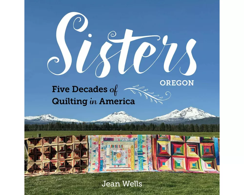 Sisters, Oregon - Five Decades of Quilting in America