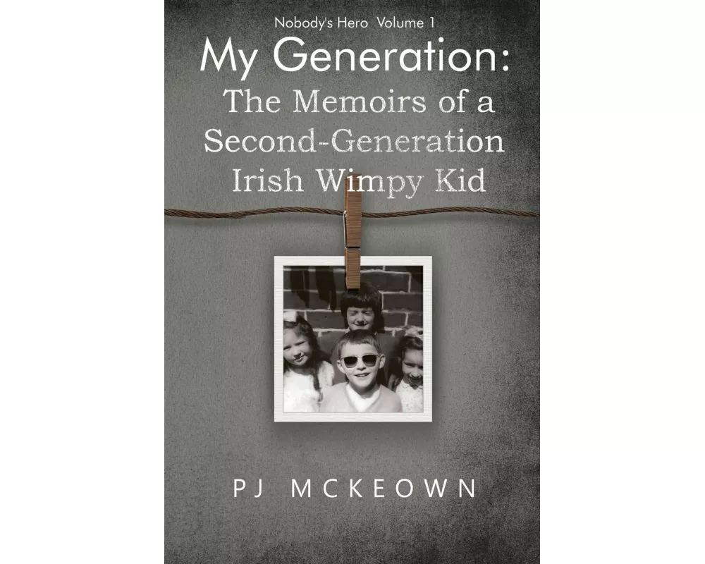 My Generation: The Memoirs of a Second-Generation Irish Wimpy Kid