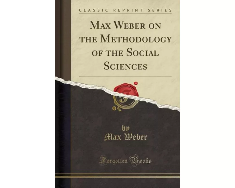 Max Weber on the Methodology of the Social Sciences (Classic Reprint)