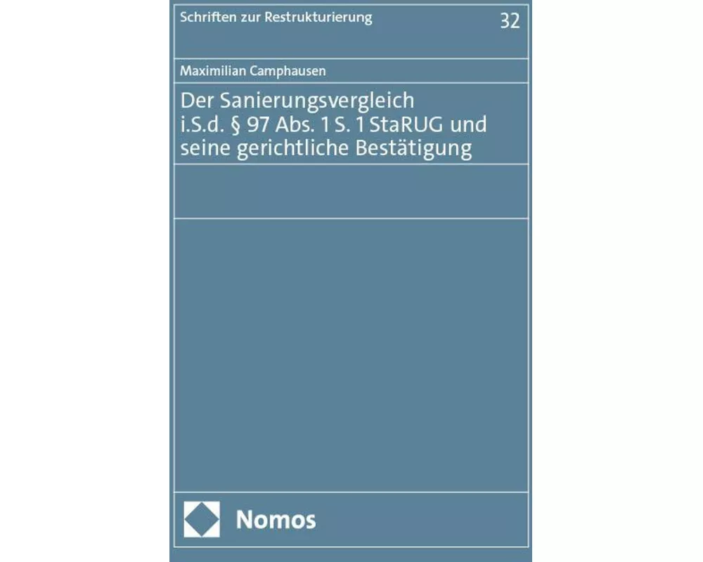 Der Sanierungsvergleich i.S.d. § 97 Abs. 1 S. 1 StaRUG und seine gerichtliche Bestätigung