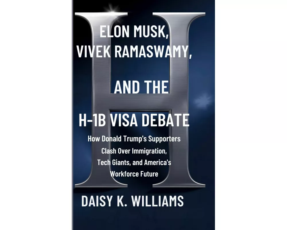 Williams, D: Elon Musk, Vivek Ramaswamy, and the H-1B Visa D