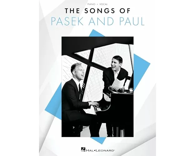 The Songs of Pasek and Paul - Piano/Vocal Songbook Featuring 26 Songs from 14 Shows