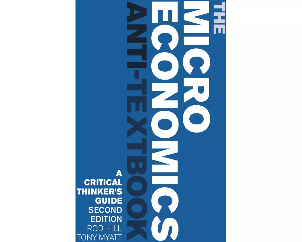 The Microeconomics Anti-Textbook