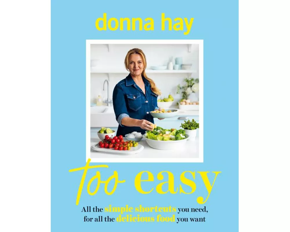 Too Easy: Your new favourite cookbook from the beloved bestselling Australian author of ONE PAN PERFECT and BASICS TO BRILLIANCE