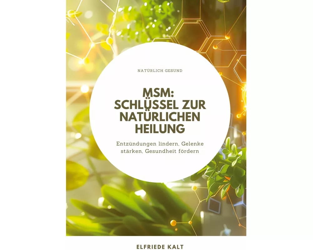 MSM: Schlüssel zur natürlichen Heilung