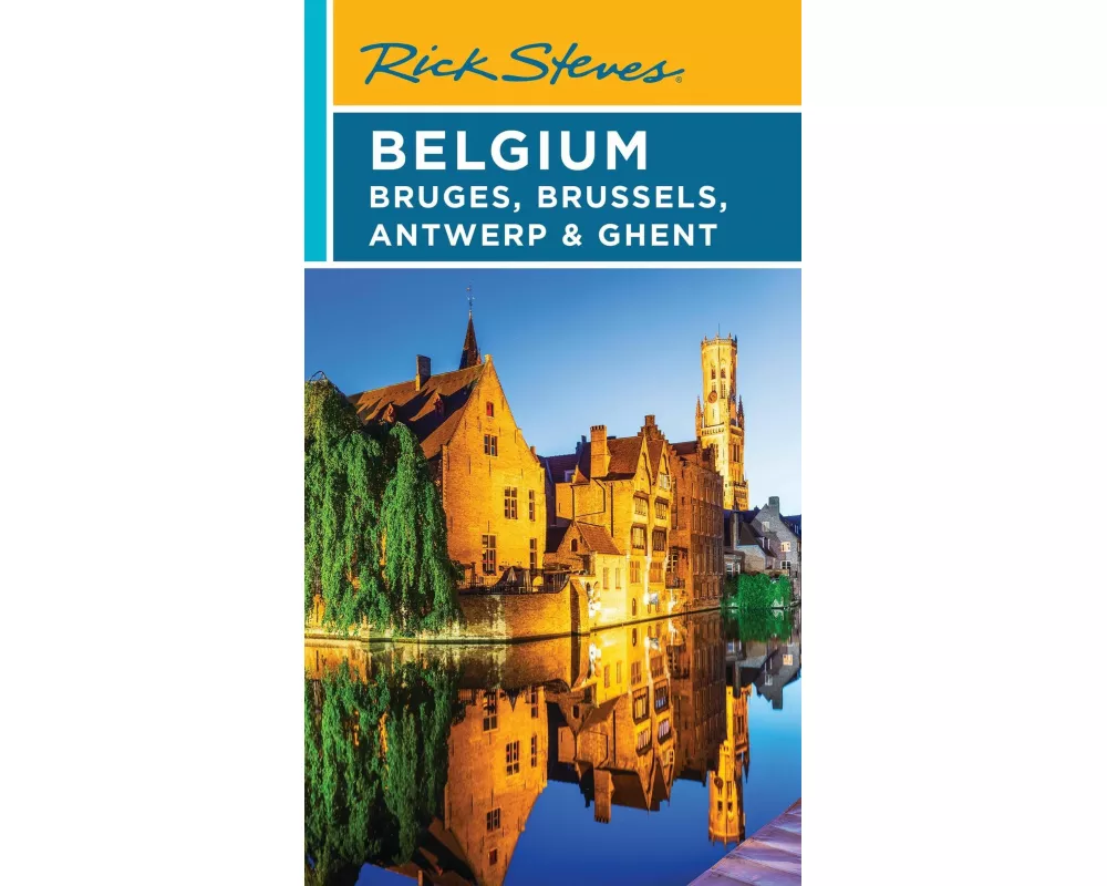 Rick Steves Belgium: Bruges, Brussels, Antwerp & Ghent