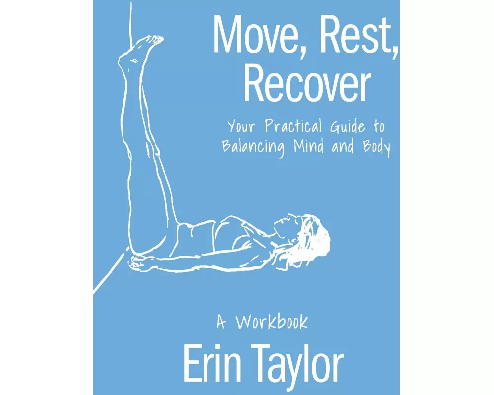 Move, Rest, Recover: A Workbook