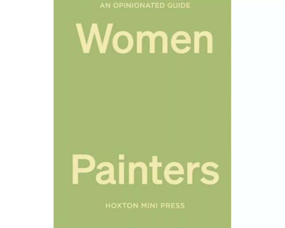 An Opinionated Guide To Women Painters