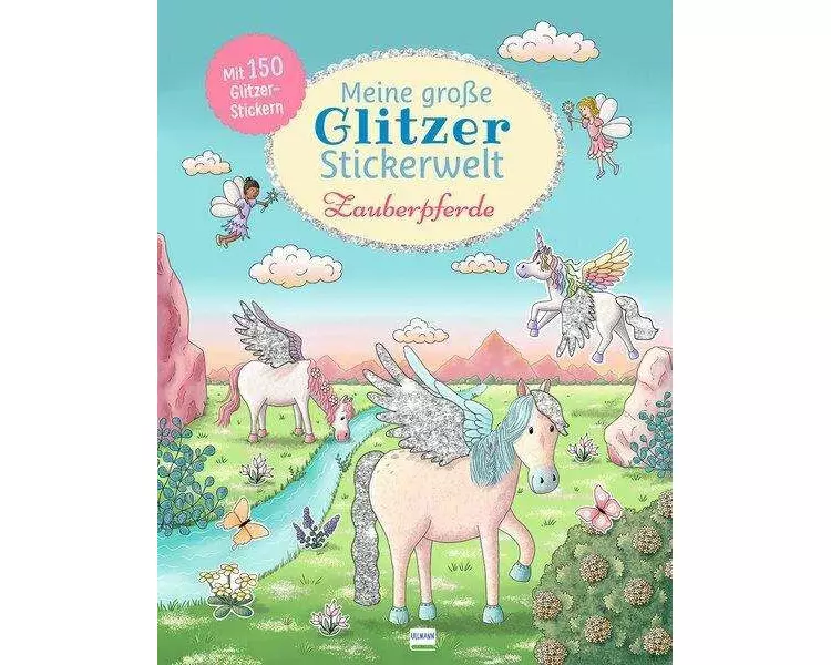 Meine große Glitzer-Stickerwelt Zauberpferde