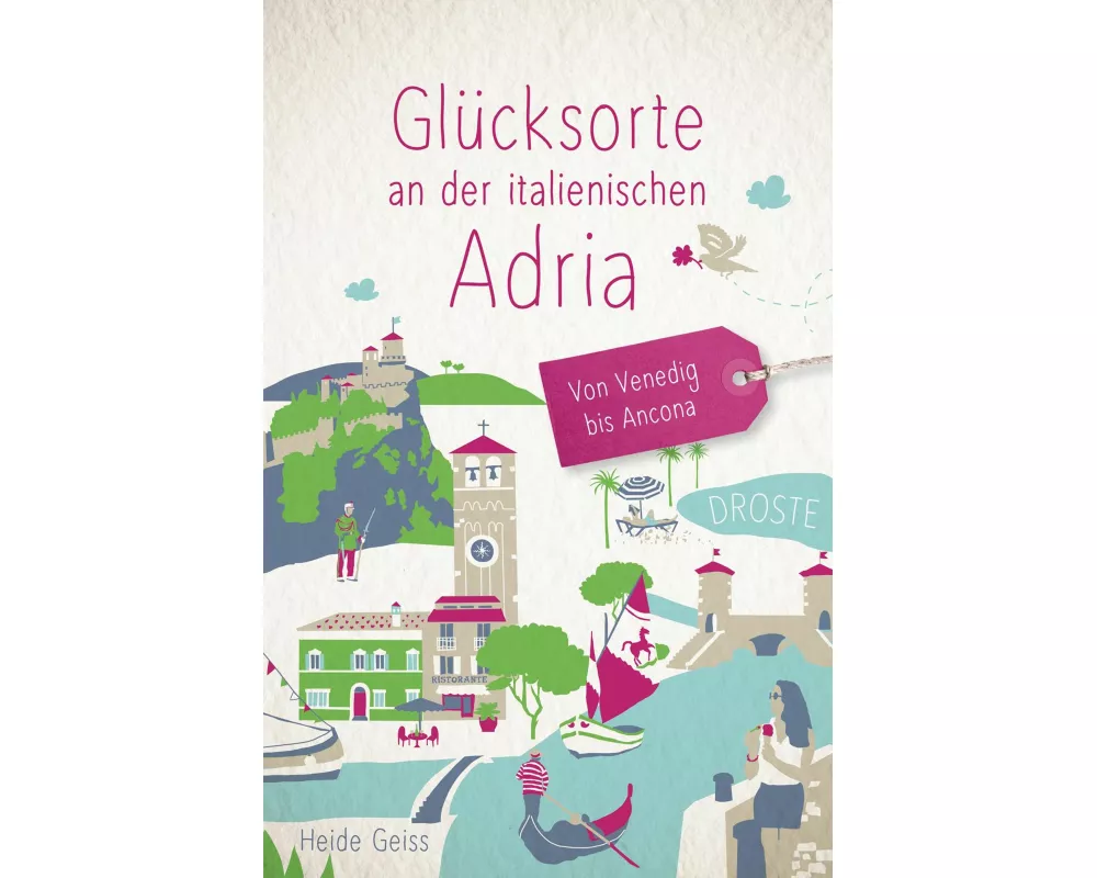 Glücksorte an der italienischen Adria. Von Venedig bis Ancona