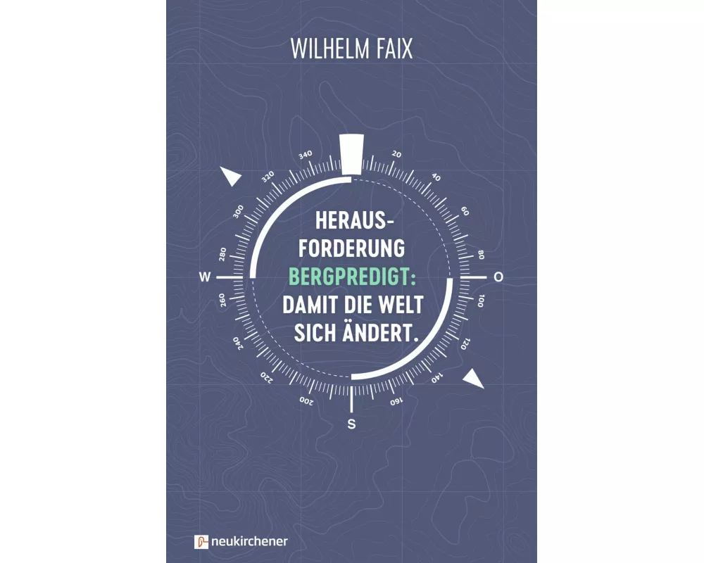 Herausforderung Bergpredigt: Damit die Welt sich ändert