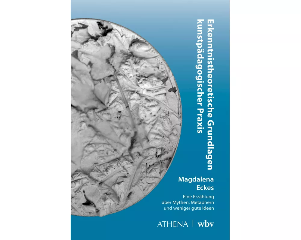 Erkenntnistheoretische Grundlagen kunstpädagogischer Praxis