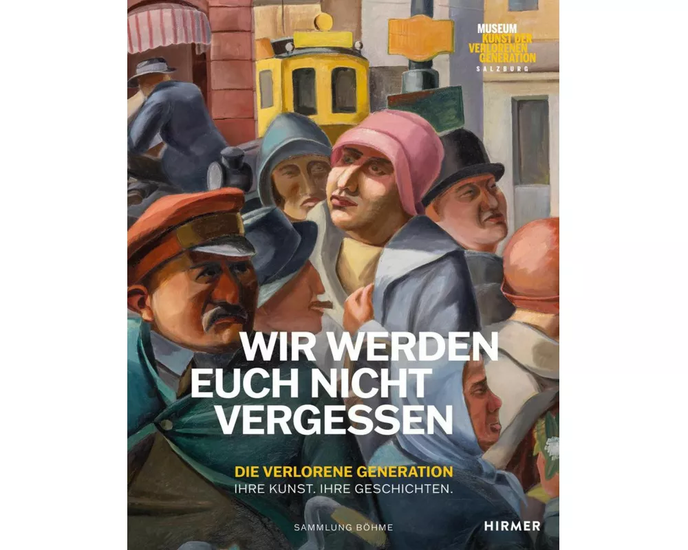 Wir werden euch nicht vergessen – Die verlorene Generation. Ihre Kunst. Ihre Geschichten