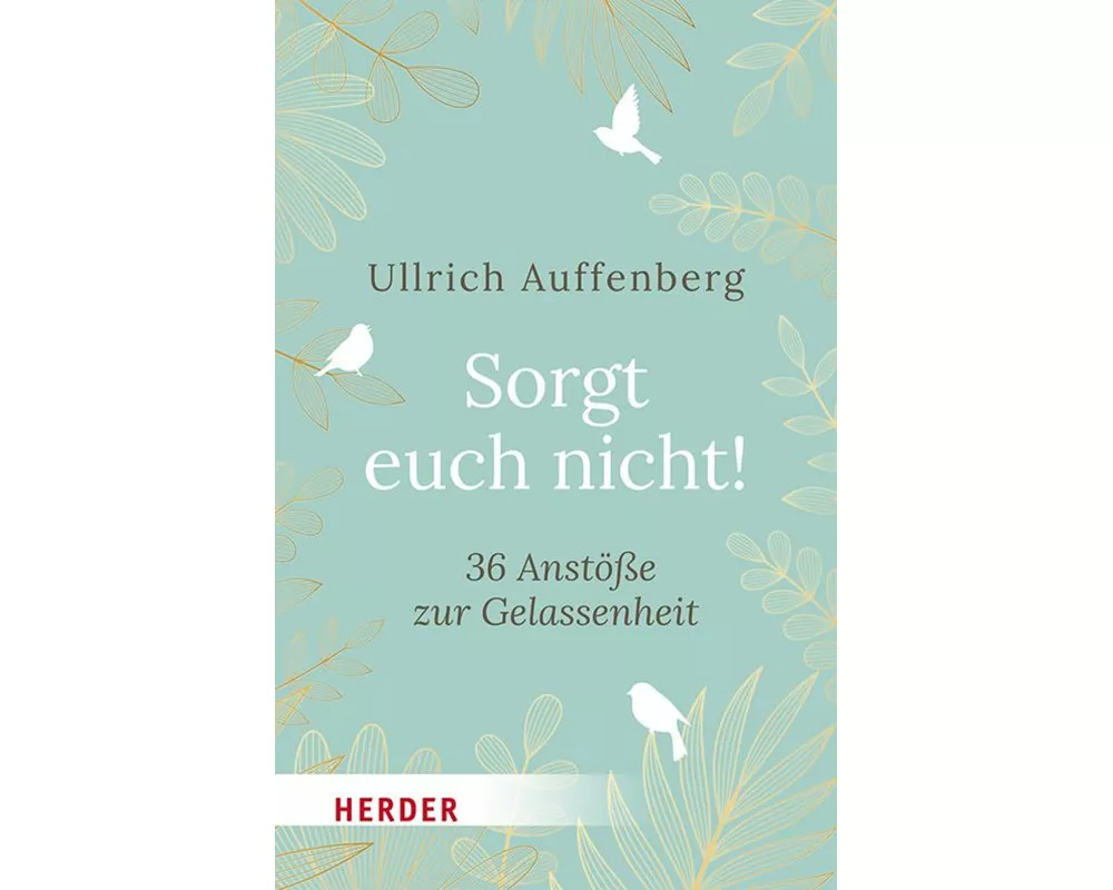 Sorgt euch nicht!