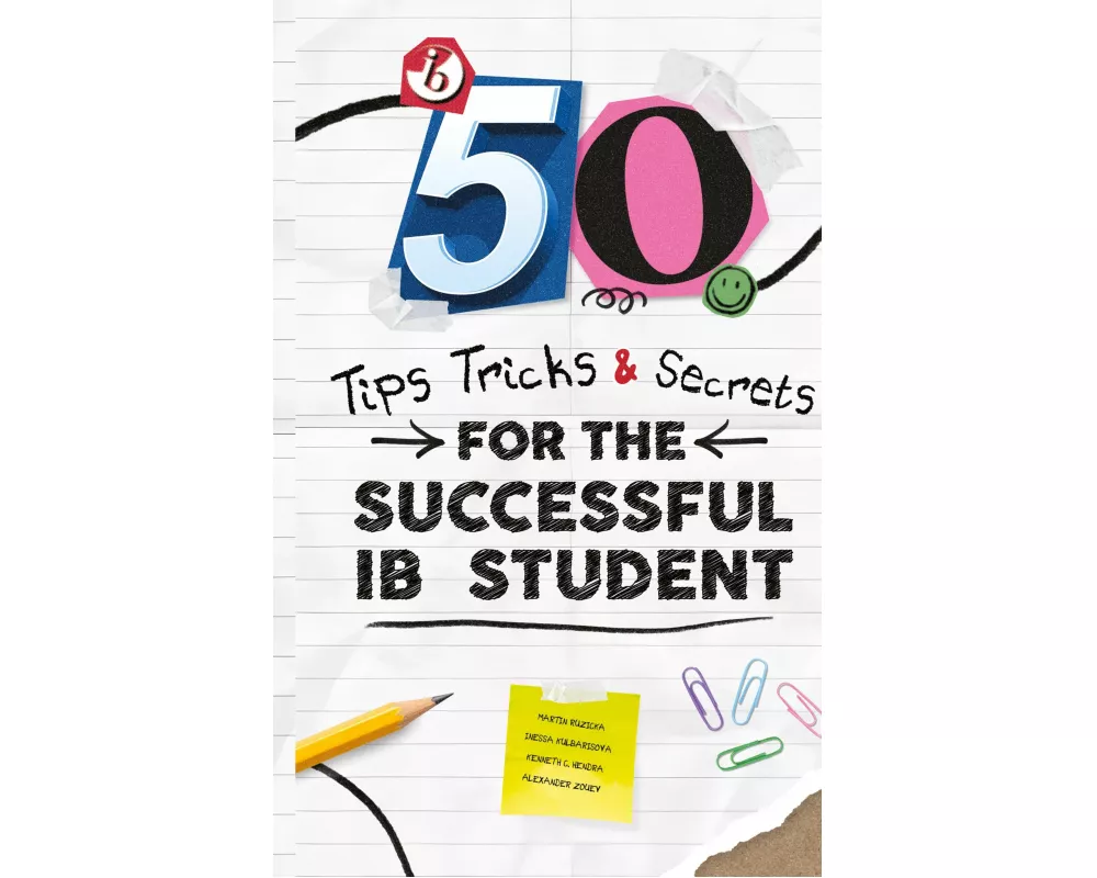 50 Tips, Tricks, And Secrets For The Successful Ib Student