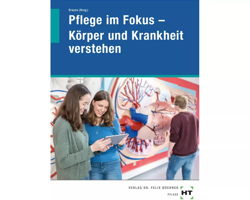 Pflege im Fokus - Körper und Krankheit verstehen
