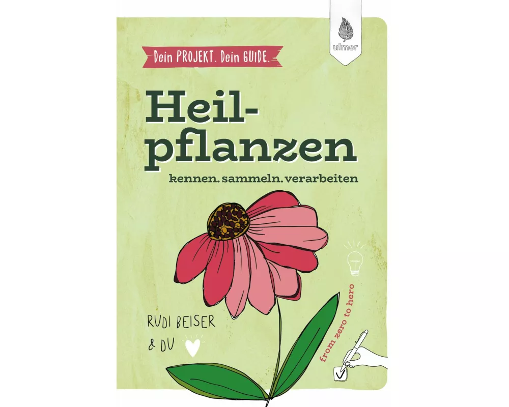Dein Projekt. Dein Guide. Heilpflanzen kennen, sammeln, verarbeiten