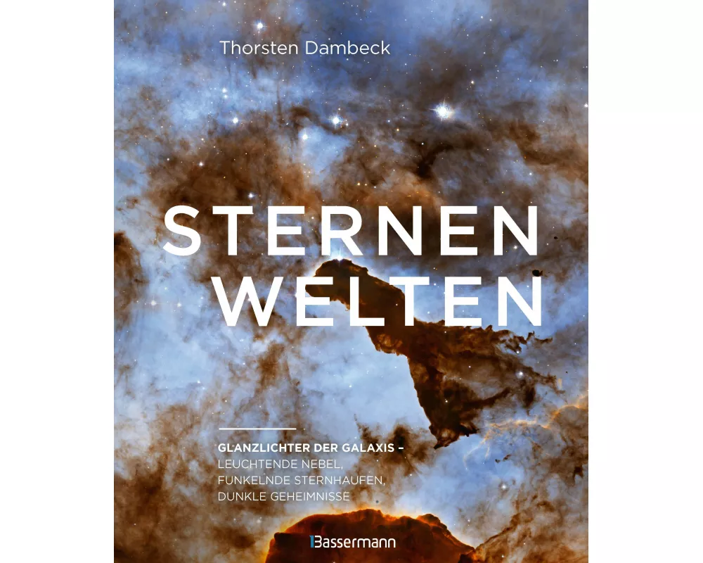 Sternenwelten - Glanzlichter der Galaxis. Spektakuläre Bilder des Universums