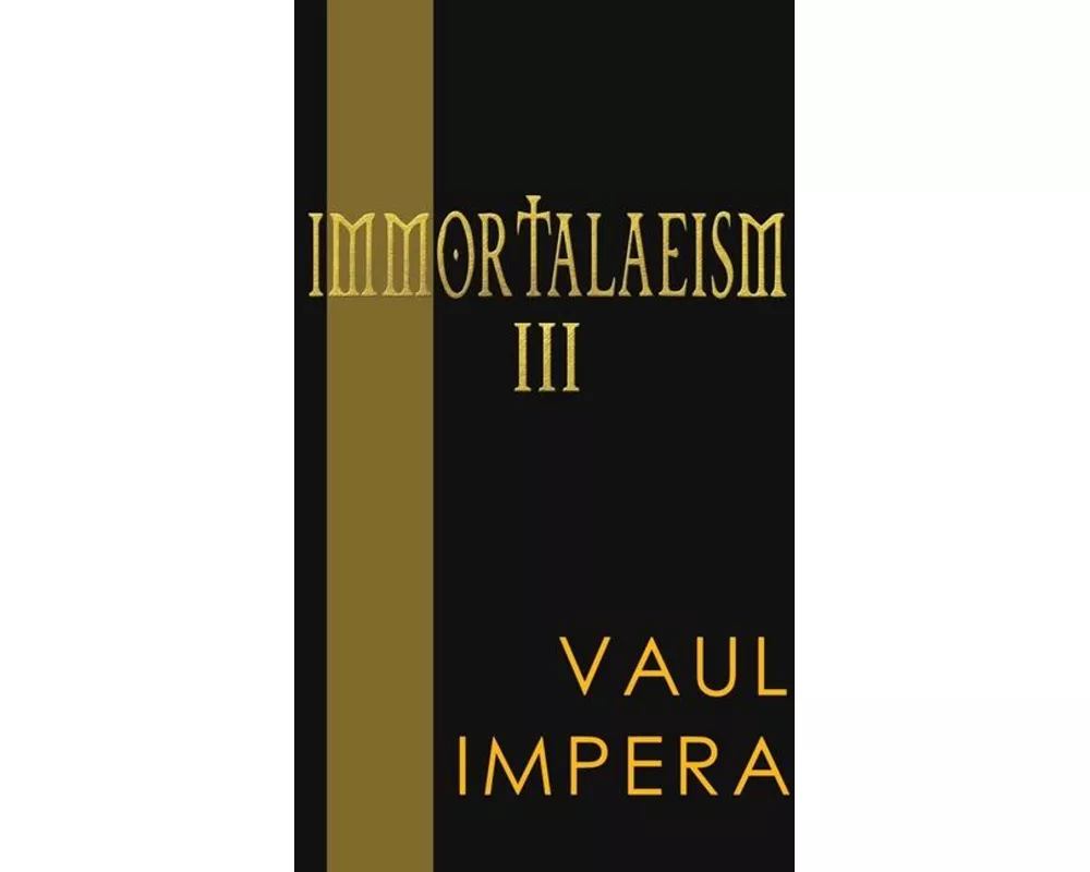 Immortalaeism III