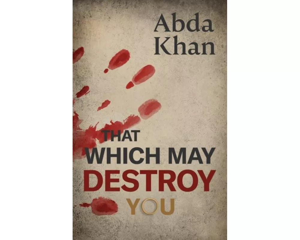 That Which May Destroy You