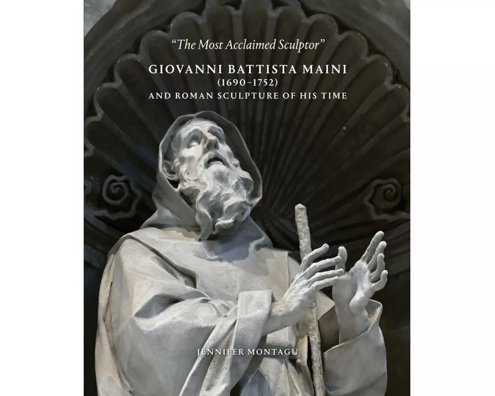 Giovanni Battista Maini (1690-1752) and Roman Sculpture of His Time