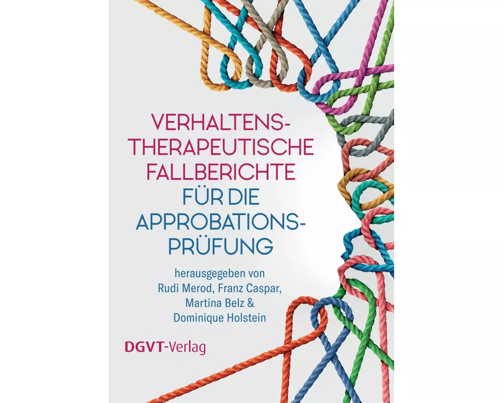 Verhaltenstherapeutische Fallberichte für die Approbationsprüfung