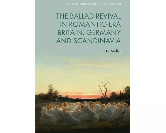 The Ballad Revival in Romantic-era Britain, Germany and Scandinavia